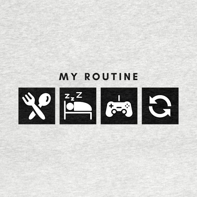 My Routine Eat Sleep Game Repeat by Qibar Design